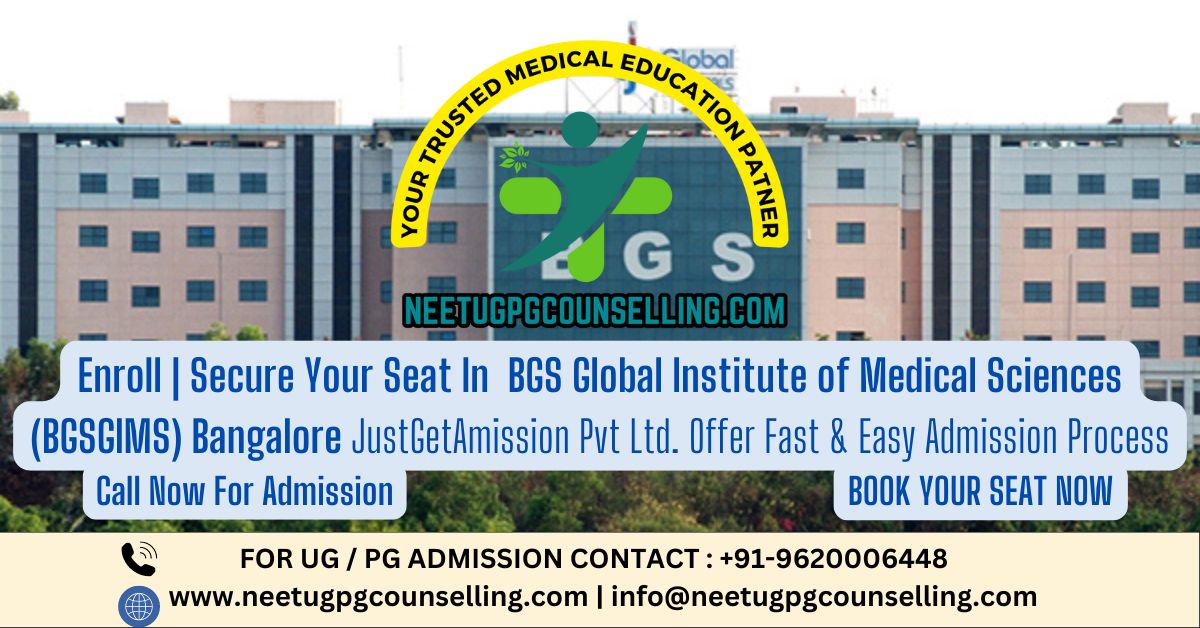 BGS Global Institute of Medical Sciences (BGSGIMS) Bangalore PG(MD/MS) : Admission 2024, Fees Structure, Seat Matrix, Courses Offered, Cutoff, Counselling, Contact